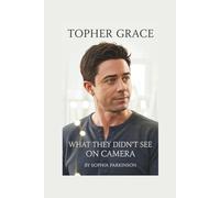 TOPHER GRACE: What They Didn’t See on Camera