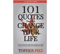 Topher Pike 101 Quotes That Will Change Your Life (Tascabile) 101 Quotes
