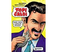 Topi caldi. Frank Zappa e altri bei malanni
