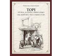 Topi - Storia, scienza, simbolismo del rapporto tra uomini e topi: Dal Pif...