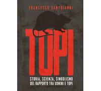 Topi - Storia, scienza, simbolismo del rapporto tra uomini e topi - Dal Pifferai
