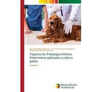 Tópicos de Patologia Clínica Veterinária aplicada a cães e gatos: Volume 1