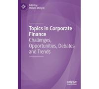 Topics in Corporate Finance: Challenges, Opportunities, Debates and Trends