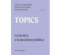 Topics. La tecnica e la decisione politica