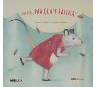 Topina, ma quale rapina! Ediz. a colori