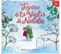 Topino e la vigilia di Natale. Ediz. a colori