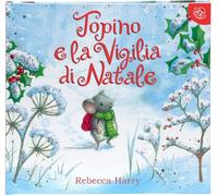 Topino e la vigilia di Natale. Ediz. a colori