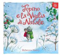 Topino e la vigilia di Natale. Ediz. a colori