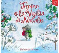 Topino e la vigilia di Natale. Ediz. a colori