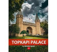 Topkapi Palace: A Stunning Coffee Table Photo Book for Travel and Tourism Enthusiasts