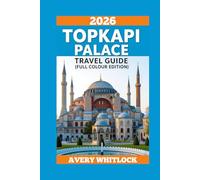 Topkapi Palace Travel Guide: Unveiling the Secrets of Sultans, Harem, and Imperial TreasuresUnveiling the Secrets of Sultans, Harem, and Imperial Treasures