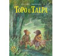 Topo e Talpa. Ediz. a colori
