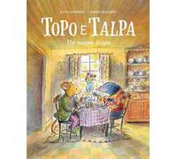 Topo e Talpa. Un nuovo inizio. Ediz. a colori