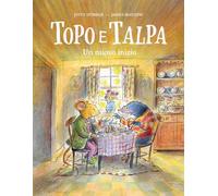 Topo e Talpa. Un nuovo inizio. Ediz. a colori