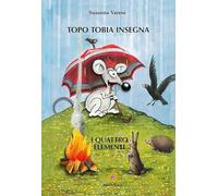 Topo Tobia insegna. I quattro elementi