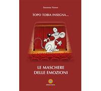 Topo Tobia insegna... Le maschere delle emozioni