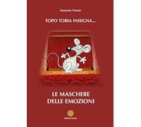 Topo Tobia insegna... Le maschere delle emozioni