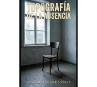 TOPOGRAFÍA DE LA AUSENCIA