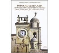 Topografia di Puglia. Atlante dei "Monumenti" Trigonometrici. Chiese, Castelli,