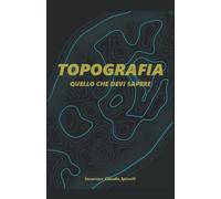 TOPOGRAFIA: quello che devi sapere
