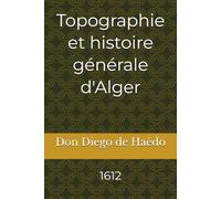 Topographie et histoire générale d'Alger