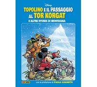 Topolino e il Passaggio al Tor Korgat e Altre Storie di Montagna - Disney Panini