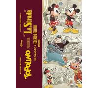 Topolino presenta: «La strada». Un omaggio a Federico Fellini. Limited deluxe edition. Ediz. speciale. Con litografia