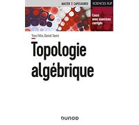 Topologie algébrique: Cours et exercices corrigés