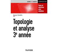 Topologie et analyse 3e année: Cours et exercices avec solutions