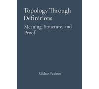 Topology Through Definitions: Meaning, Structure, and Proof