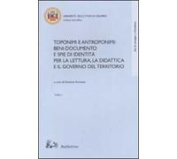 Toponimi e antroponimi. Beni-documento e spie di identità per la lettura, la didattica e il governo del territorio. Atti del convegno (Salerno, 14-16 novembre 2002)