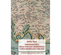 Toponomastica della Toscana meridionale e dell'arcipelago toscano. Ediz. a...