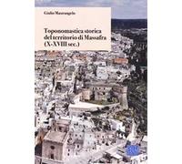 Toponomastica storica del territorio di Massafra. (X-XVIII sec.)