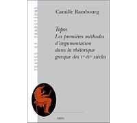 Topos: Les Premieres Methodes D'argumentation Dans La Rhetorique Grecque Des Ve-IVe Siecles: Les premières méthodes d'argumentation dans la rhétorique grecque des Ve-IVe siècles