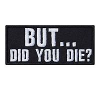 Toppa ricamata da applicare con ferro da stiro o cucitura: "But... did you die?" | Patch con abbigliamento militare con Divertente slogan | Regalo per Rucksack/Uniforme - 90x40mm