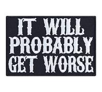 Toppa ricamata da applicare con ferro o cucitura: Patch Biker "It will probably get worse" Festival per cucire/ferro | Adesivi resistenti alle intemperie per tutti i tessuti | 90x60mm