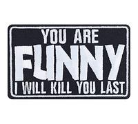 Toppa ricamata da applicare con ferro: "You are funny, I will kill you last" Patch Biker da annodare/applicare Heavy Metal Sticker per festival | 90x55mm