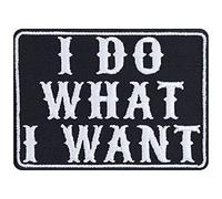 Toppa ricamata ferro o cucitura Patch - Morale Lustig Fun Patch Humor Embroidered (I do what I want - Patch)