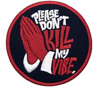 Toppa ricamata termoadesiva o da cucire, con scritta "Please Don't Kill My Vibe"