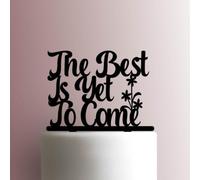 Topper per torta in acrilico, con scritta in inglese "The Best is Yet to Come", larghezza 17,8 cm,
