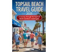 Topsail beach travel guide 2025: A Journey through the heart of North Carolina’s coastal gem