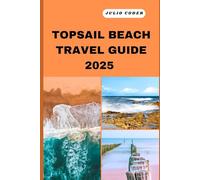 TOPSAIL BEACH TRAVEL GUIDE 2025: Must-See Sights, Cozy Stays, and Insider Tips for an Unforgettable Escape