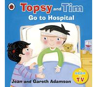 Topsy and Tim Go to Hospital