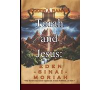 Torah and Jesus: Eden, Sinai and Moriah