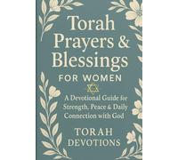 Torah Prayers & Blessings for Women: A Devotional Guide for Strength, Peace & Daily Connection with God