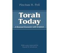 Torah Today: A Renewed Encounter With Scripture - Peli Pinchas H.