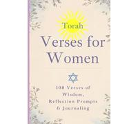 Torah Verses for Women: Strength, Faith & Grace: 108 Verses of Wisdom, Reflection Prompts & Journaling for Daily Inspiration