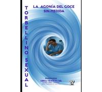 TORBELLINO SEXUAL: …La Agonía del Goce sin Medida