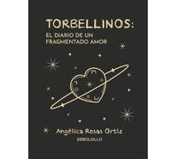 TORBELLINOS: EL DIARIO DE UN FRAGMENTADO AMOR