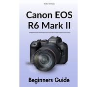 Torben Andresen Canon EOS R6 Mark II Beginners Guide (Tascabile)